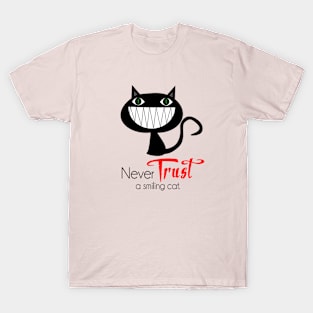 Never TRUST a smiling CAT T-Shirt